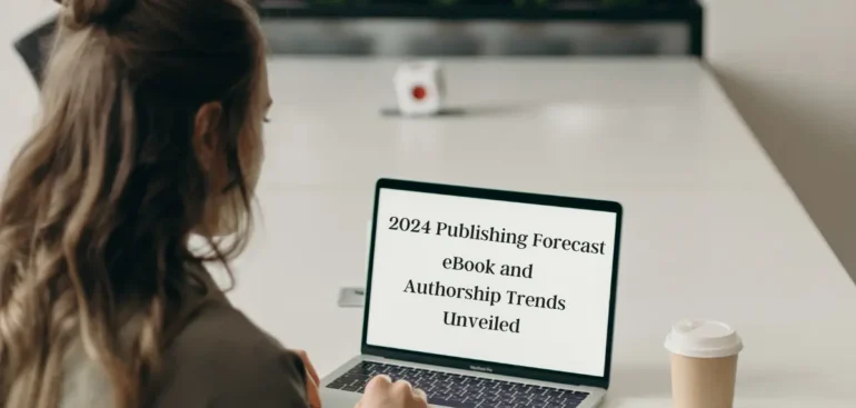 2024 publishing forecast eBook and authorship trends unveiled