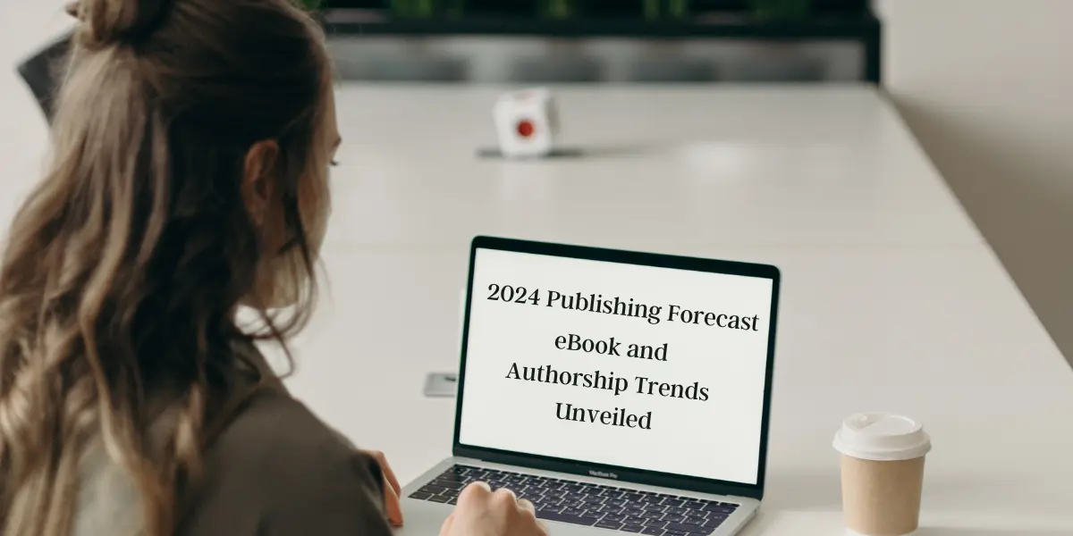 2024 publishing forecast eBook and authorship trends unveiled